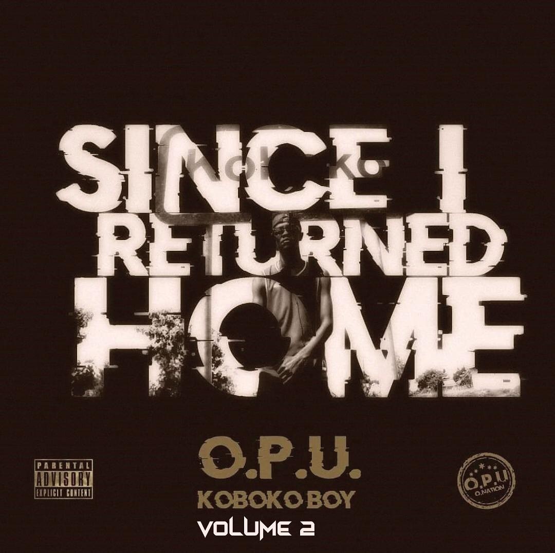 O.P.U KobokoBoy – Since I Returned Home E.P (Vol.2) O.P.U KobokoBoy – Since I Returned Home E.P (Vol.2)